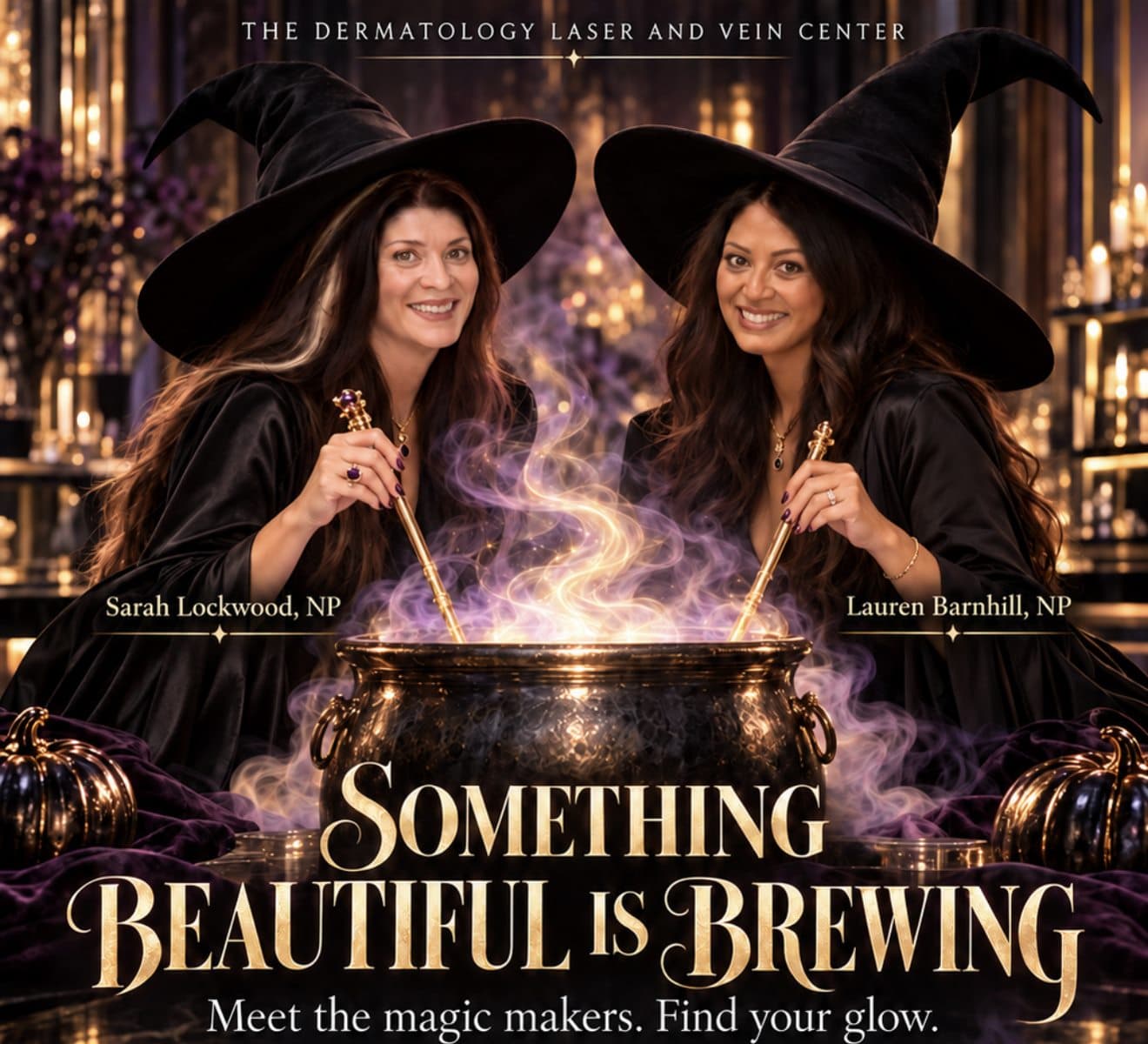 Something Beautiful Is Brewing: nurse practitioners Sarah Lockwood and Lauren Barnhill in witch hats stirring a glowing cauldron. Meet the magic makers. Find your glow.